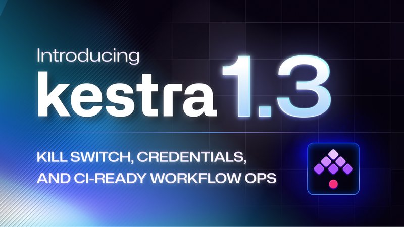 Kestra 1.3: LTS Release with Kill Switch, Credentials, and Native Infrastructure Automation